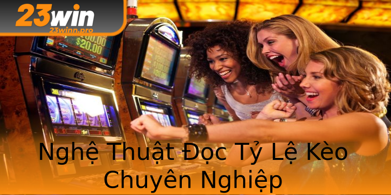 Nghệ Thuật Đọc Tỷ Lệ Kèo Chuyên Nghiệp