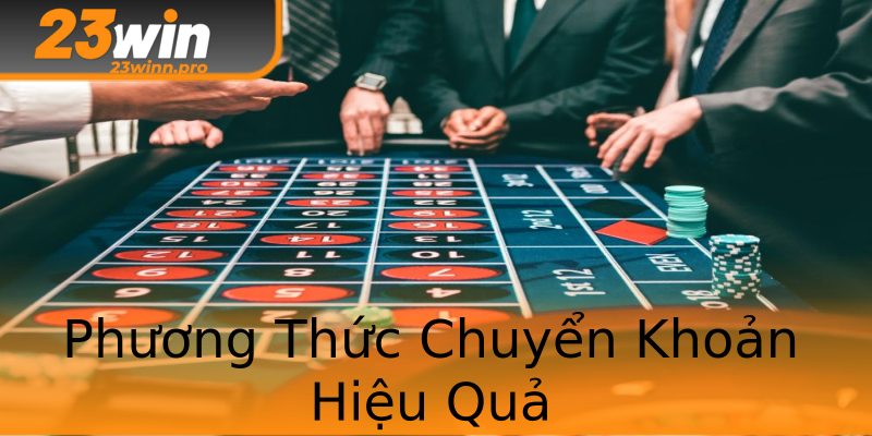 Phương Thức Chuyển Khoản Hiệu Quả