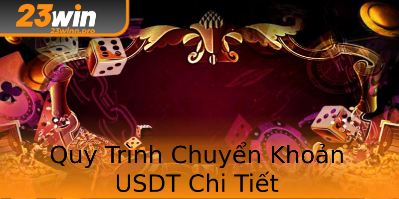 Quy Trình Chuyển Khoản USDT Chi Tiết